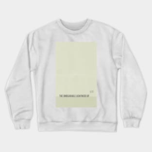 The Unbearable Lightness of Being Crewneck Sweatshirt